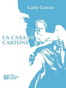 La casa di cartone.  Carla Curcio