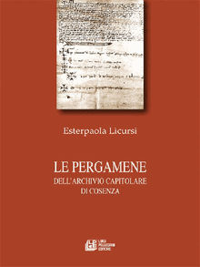 Le pergamene dell'Archivio Capitolare di Cosenza.  Esterpaola Licursi