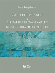 Carlo Lombardo e Il paese dei campanelli Breve storia di un'operetta.  Luisa Longobucco