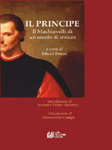 IL PRINCIPE. Il Machiavelli di un secolo di mezzo.  Micol Bruni