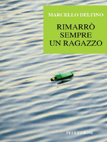 Rimarr sempre un ragazzo.  Marcello Delfino