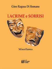 Lacrime e Sorrisi.  Gino Ragusa Di Romano