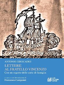 Lettere al fratello Vincenzo. Con un regesto delle carte di famiglia.  Antonio Jerocades