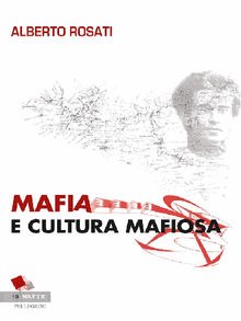 Mafia e Cultura Mafiosa.  Alberto Rosati