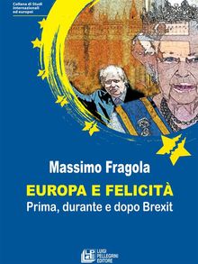 Europa e felicit. Prima, durante e dopo Brexit.  Massimo Fragola