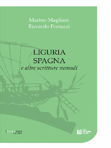 Liguria Spagna e altre scritture nomadi.  Riccardo Ferrazzi