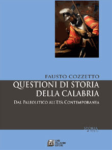 Questioni di Storia della Calabria. Dal Paleolitico all'et Contemporanea.  Fausto Cozzetto