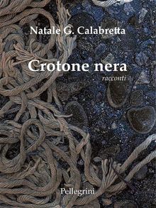 Crotone Nera.  Natale G. Calabretta