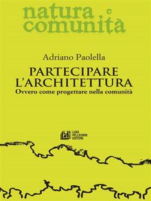 Partecipare l'architettura.  Adriano Paolella