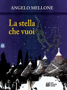 La stella che vuoi.  Angelo Mellone