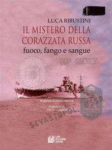 Il mistero della corazzata russa. Fuoco, fango e sangue. II edizione riveduta e ampliata.  Luca Ribustini