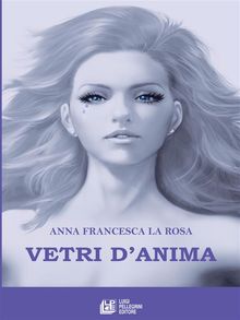 Vetri d'anima.  Anna Francesca La Rosa