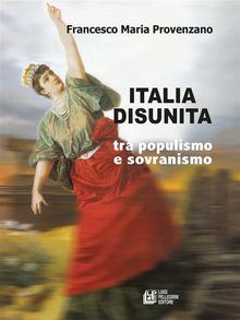 Italia Disunita tra Populismo e Sovranismo.  Francesco Maria Provenzano