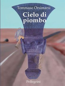 Cielo di piombo.  Tommaso Orsimarsi