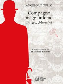 Compagno maggiordomo in casa Mancini.  Francesco Kostner