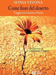 Come fiore nel deserto. Viaggio tra Cinema e Poesia.  Sonia Vivona