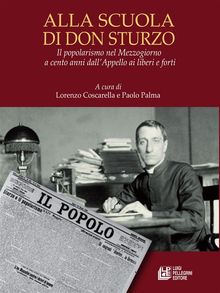 Alla scuola di Don Sturzo. Il popolarismo nel Mezzogiorno a cento anni dallAppello ai liberi e forti.  Paolo Palma