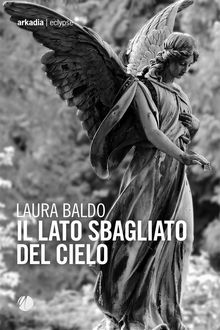 Il lato sbagliato del cielo.  Laura Baldo