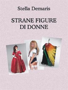 Strane Figure di Donne.  Stella Demaris