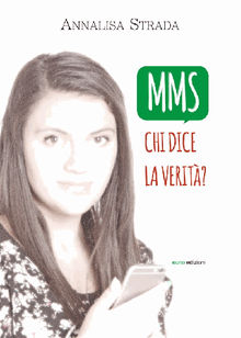 MMS. Chi dice la verit?.  Annalisa Strada