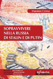 Sopravvivere nella Russia di Stalin e di Putin.  Massimo Ceresa