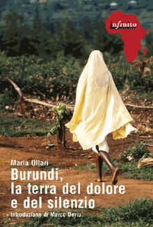 Burundi, la terra del dolore e del silenzio.  Maria Ollari