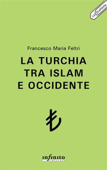 La Turchia tra Islam e Occidente.  Francesco Maria Feltri