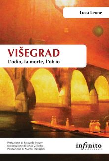 Viegrad. Lodio, la morte, loblio.  Luca Leone