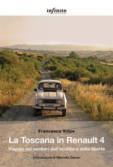 La Toscana in Renault 4.  Francesca Volpe