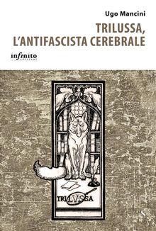 Trilussa, l'antifascista cerebrale.  Ugo Mancini