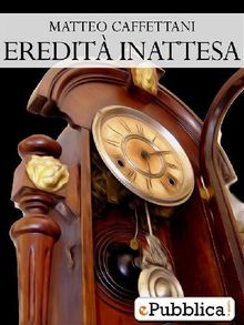 Eredit Inattesa.  Matteo Caffettani