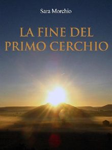 La Fine del Primo Cerchio.  Sara Morchio