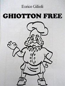 Ghiotton Free - In forno senza glutine.  Enrico Gilioli