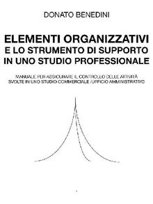 Elementi organizzativi e lo strumento di supporto in uno studio professionale.  Donato Benedini