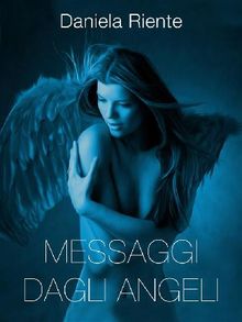 Messaggi dagli Angeli.  Daniela Riente