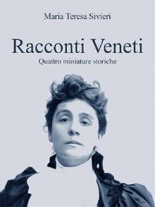 Racconti Veneti.  Maria Teresa Sivieri