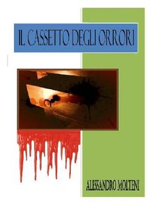 Il Cassetto degli Orrori.  Alessandro Molteni