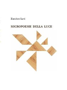 Micropoesie della luce.  Zaccheo Levi