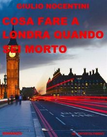 Cosa fare a Londra quando sei morto.  Giulio Nocentini