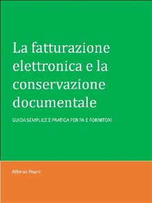 La fatturazione elettronica e la conservazione documentale.  Alfonso Pisani