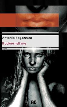 Il dolore nell'arte.  Antonio Fogazzaro