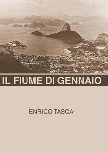 Il Fiume di Gennaio.  Enrico Tasca