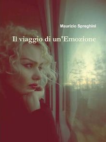 Il viaggio di un'emozione.  Maurizio Spreghini