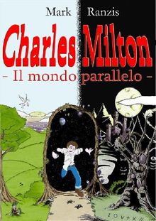 Charles Milton - Il Mondo Parallelo.  Mark Ranzis