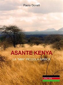 Asante Kenya: la mia piccola Africa.  Paolo Donati