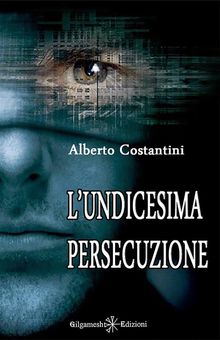 L'undicesima persecuzione.  Alberto Costantini