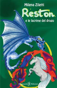 Reston e le lacrime del drago.  Milena Ziletti