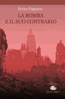 La bomba e il suo contrario.  Enrico Fagnano