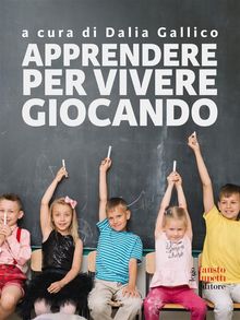 Apprendere per vivere giocando.  Dalia Gallico