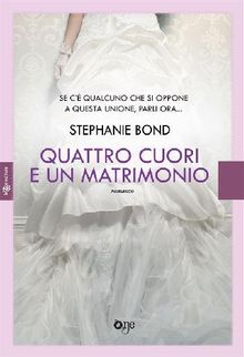 Quattro cuori e un matrimonio.  Stephanie Bond